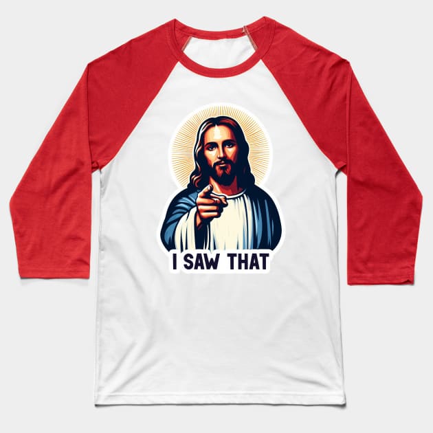 I SAW THAT Jesus MeMe Baseball T-Shirt by Plushism